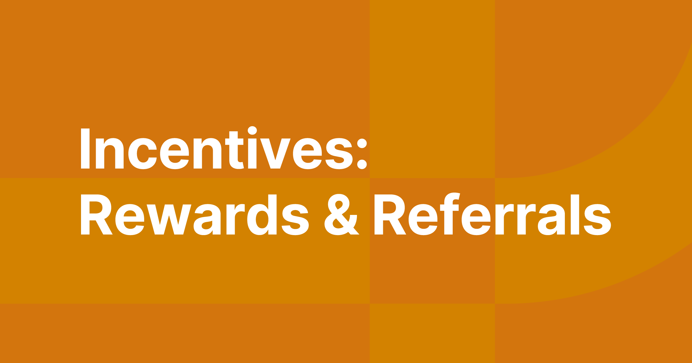 Incentive Model: Rewards & Referral System